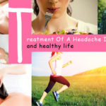 Treatment of a headache and healthy life